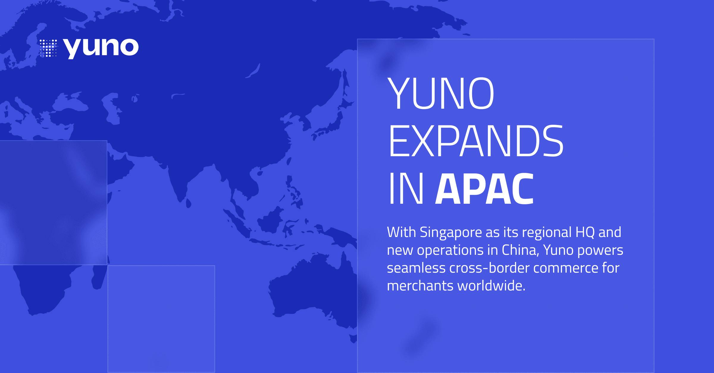 Yuno Accelerates Global Growth with APAC Expansion Across China and Singapore 